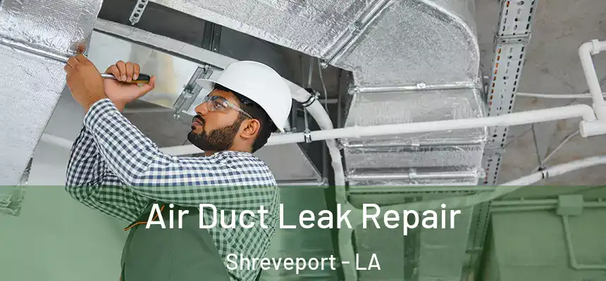  Air Duct Leak Repair Shreveport - LA