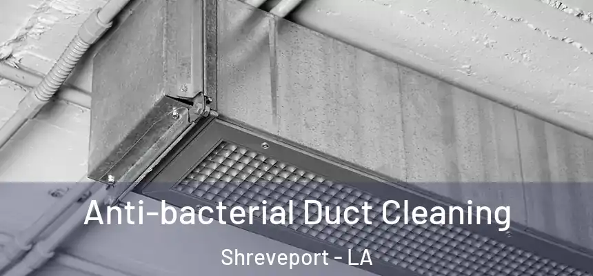  Anti-bacterial Duct Cleaning Shreveport - LA