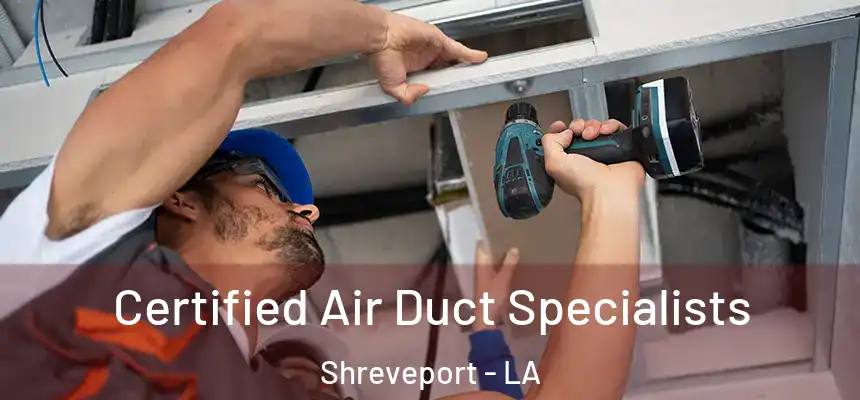  Certified Air Duct Specialists Shreveport - LA