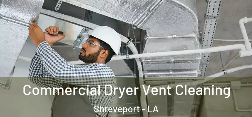  Commercial Dryer Vent Cleaning Shreveport - LA