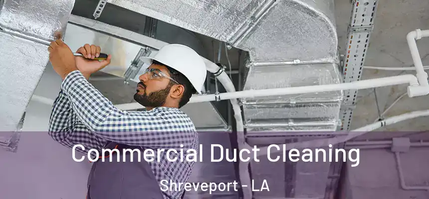  Commercial Duct Cleaning Shreveport - LA