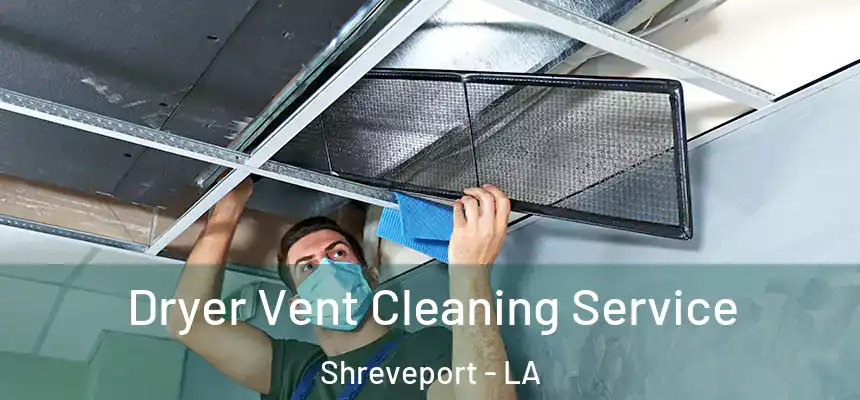  Dryer Vent Cleaning Service Shreveport - LA