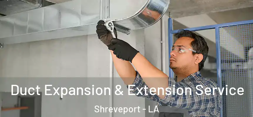  Duct Expansion & Extension Service Shreveport - LA