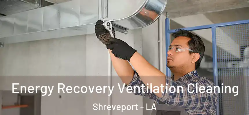  Energy Recovery Ventilation Cleaning Shreveport - LA