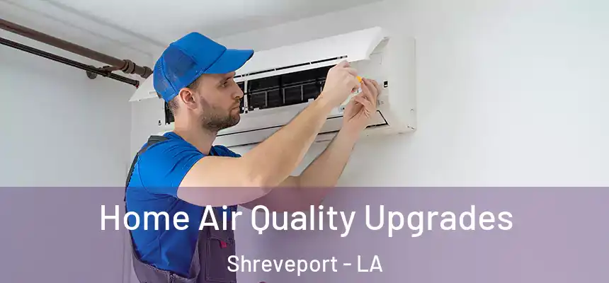  Home Air Quality Upgrades Shreveport - LA