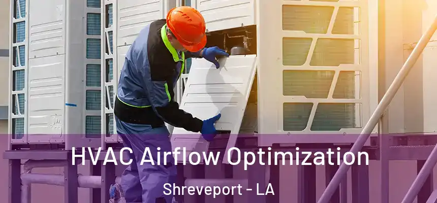  HVAC Airflow Optimization Shreveport - LA