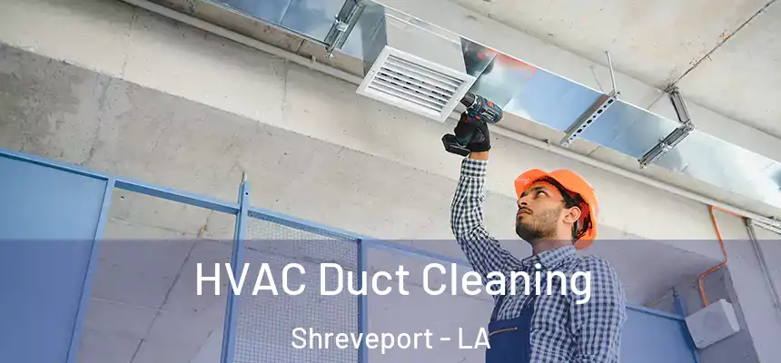  HVAC Duct Cleaning Shreveport - LA