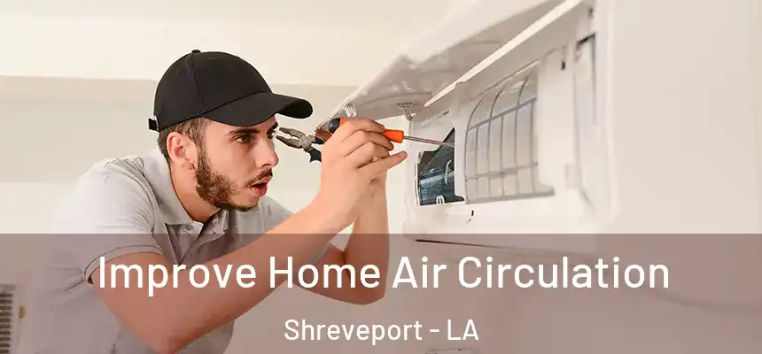 Improve Home Air Circulation Shreveport - LA