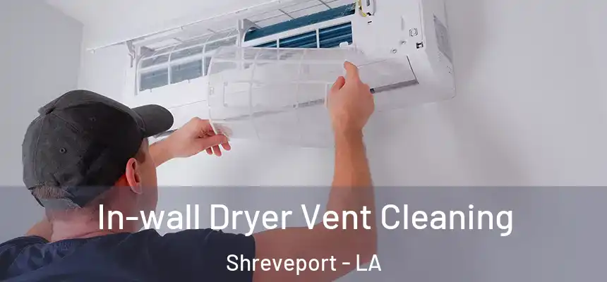  In-wall Dryer Vent Cleaning Shreveport - LA