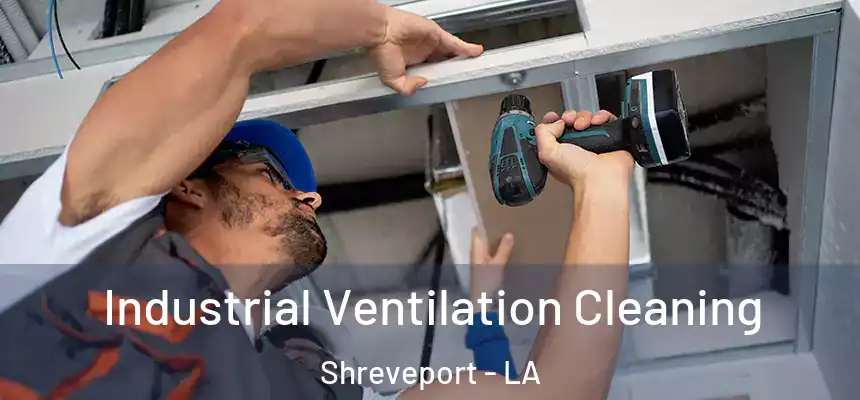  Industrial Ventilation Cleaning Shreveport - LA