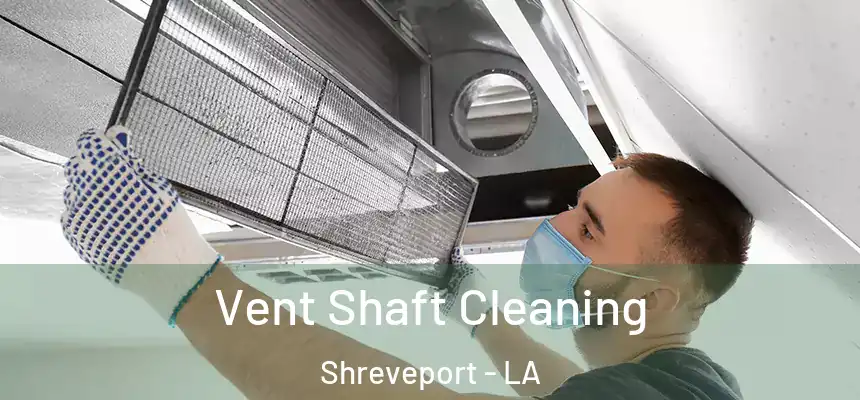  Vent Shaft Cleaning Shreveport - LA